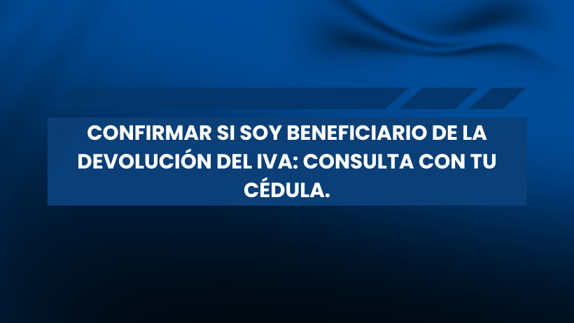 Texto en blanco sobre fondo azul: "Confirmar si soy beneficiario de la devolución del IVA, subsidio o bonos: consulta con tu cédula". Un rectángulo azul más oscuro enmarca el texto, con tres rayas diagonales arriba a la derecha y un sutil motivo ondulado de fondo.